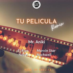 Listen to Tu Pelicula(feat. Nachwell, Marvin Star, El Rigo & Nardo) (Remix) song with lyrics from Chelito El Emperador