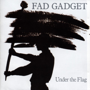 Fad Gadget的專輯Under The Flag