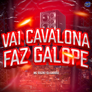 收听Club da DZ7的VAI CAVALONA FAZ GALOPE (Explicit)歌词歌曲