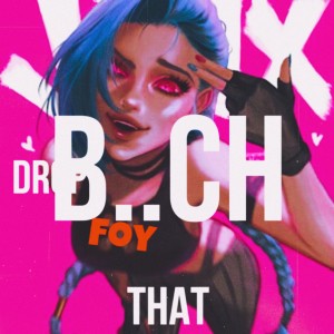 Listen to Drop that B..ch song with lyrics from Foy