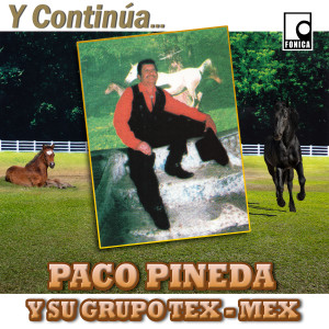 Paco Pineda y Su Grupo Tex Mex的專輯Y Continúa…