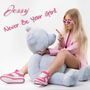 Jessy的專輯Never Be Your Girl (Radio Edit) (Explicit)