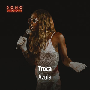 อัลบัม Troca (Live at Soho Sessions) ศิลปิน Azula