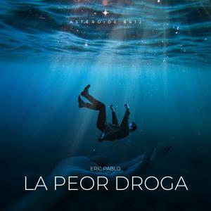 收聽Eric Pablo的La peor droga歌詞歌曲