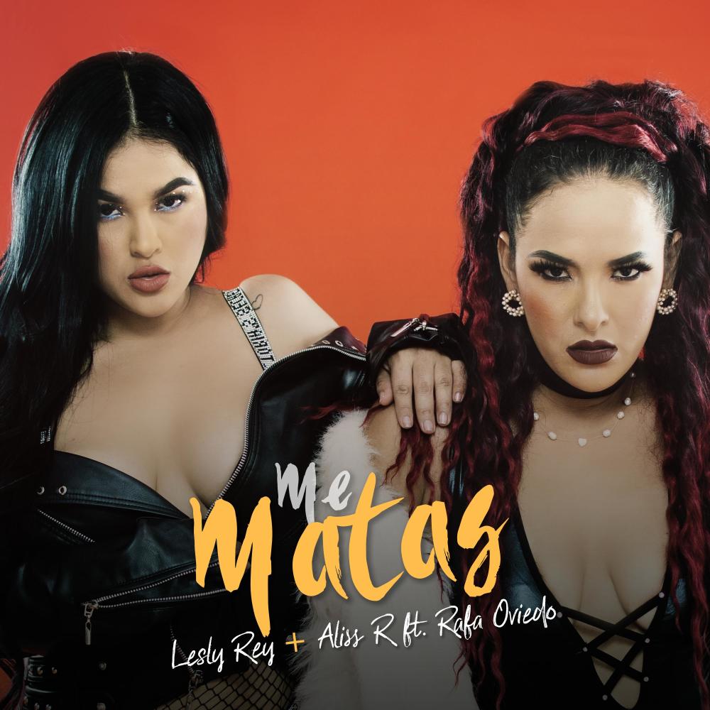 Me Matas (feat. Lesly Rey & Aliss R)