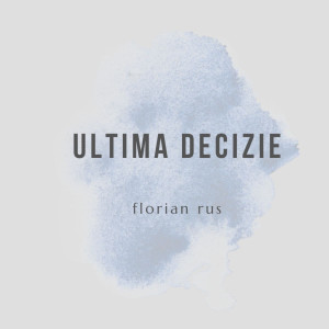 Listen to Ultima decizie song with lyrics from Florian Rus