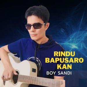 Dengarkan lagu Rindu Bapusarokan nyanyian Boy Sandi dengan lirik