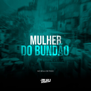 Mulher do Bundão (Explicit) dari Bola de Fogo