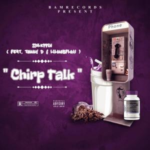 收聽22Slxppin的Chirp Talk (feat. Tommy D. & LilMobFloss) (Explicit)歌詞歌曲