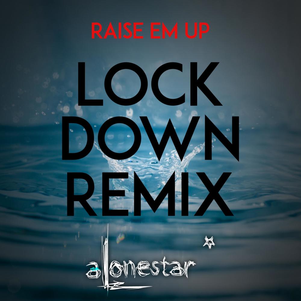 Raise em up(feat. Ed Sheeran & Jethro Sheeran) (Lockdown remix)