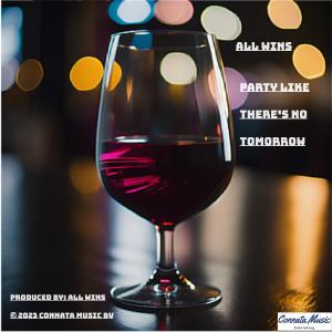 Listen to Party like there's no tomorrow song with lyrics from ALL WINS