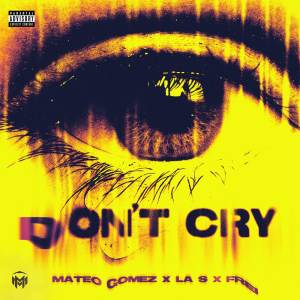 收聽Mateo Gómez的Don't Cry (Explicit)歌詞歌曲