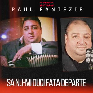 Album Sa nu-mi duci fata departe from Paul Fantezie