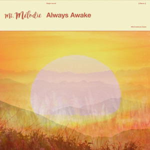 收聽Mt. Mélodie的Always Awake歌詞歌曲