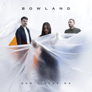 ดาวน์โหลดและฟังเพลง Don't Stop Me พร้อมเนื้อเพลงจาก BowLand