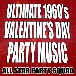 อัลบัม Ultimate 1960's Valentine's Day Party Music ศิลปิน All Star Party Squad