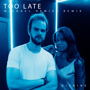 ดาวน์โหลดและฟังเพลง Too Late (Michael Hemixx Remix) พร้อมเนื้อเพลงจาก Nisrine