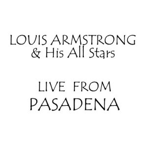 Louis Armstrong & His All Stars的專輯Live From Pasadena