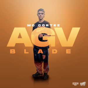 Dengarkan lagu Agv Blade (Explicit) nyanyian MC Cortez dengan lirik