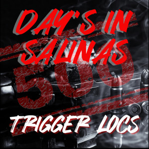 ดาวน์โหลดและฟังเพลง Day's in Salinas (Explicit) พร้อมเนื้อเพลงจาก Trigger Locs