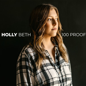 Listen to 100 Proof song with lyrics from Holly Beth