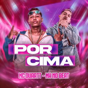 收听Mc Duartt的Por Cima (Explicit)歌词歌曲