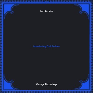 Album Introducing Carl Perkins (Hq remastered) from Carl Perkins