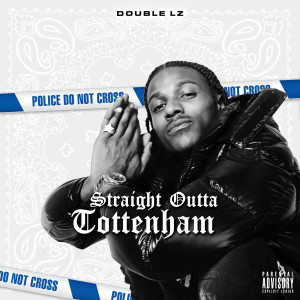 ดาวน์โหลดและฟังเพลง Straight Outta Tottenham (Explicit) พร้อมเนื้อเพลงจาก Double Lz