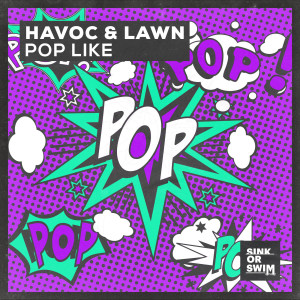 Havoc & Lawn的專輯Pop Like (Extended Mix)