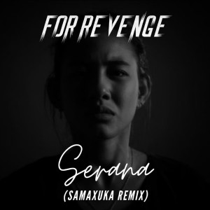 Album Serana (SAMAXUKA Remix) oleh For Revenge