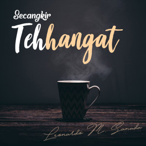 Dengarkan Secangkir Teh Hangat lagu dari Leonardo M Sanada dengan lirik