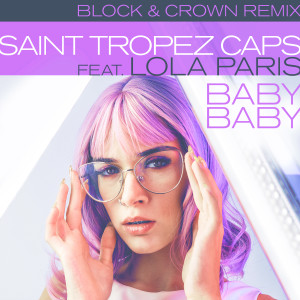 Listen to Baby Baby (Block & Crown Nu Disco Clubmix) song with lyrics from Saint Tropez Caps