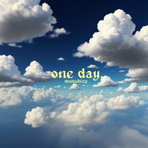 收聽musubizy的one day.歌詞歌曲