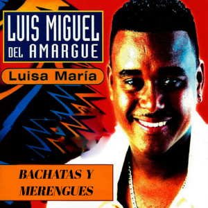 Album Luis Miguel del Amargue "Luisa María" oleh Luis Miguel del Amargue
