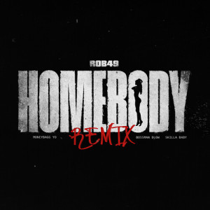 Listen to Homebody (Remix) song with lyrics from Rob49
