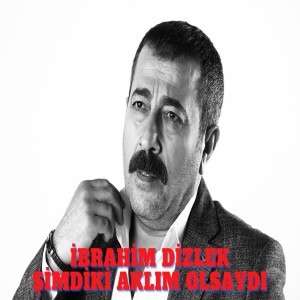 Listen to Şimdiki Aklım Olsaydı song with lyrics from İbrahim Dizlek