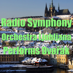 Radio Symphony Orchestra Ljubljana Performs Dvořák