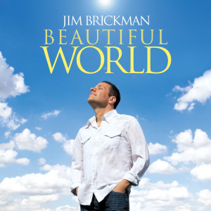 ดาวน์โหลดและฟังเพลง Beautiful, Beautiful World พร้อมเนื้อเพลงจาก Jim Brickman