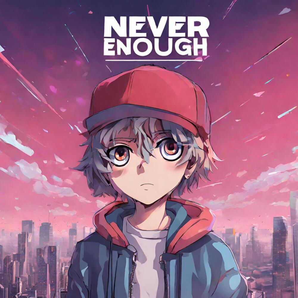 Never Enough
