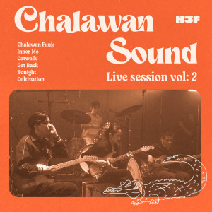 อัลบัม "Chalawan Sound" Live Session Vol:2 ศิลปิน H 3 F