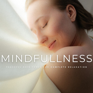 Album Mindfulness: Peaceful Rain Tones For Complete Relaxation from Naturally Recurring