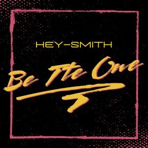 HEY-SMITH的專輯Be The One (Explicit)