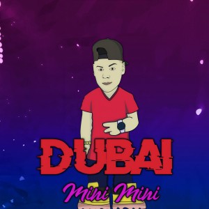 收聽Dubai的Mini Mini歌詞歌曲