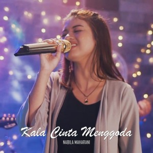 Dengarkan Kala Cinta Menggoda lagu dari Nabila Maharani dengan lirik