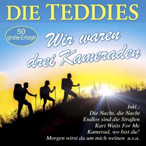 Album Wir waren drei Kameraden - 50 große Erfolge oleh Die Teddies