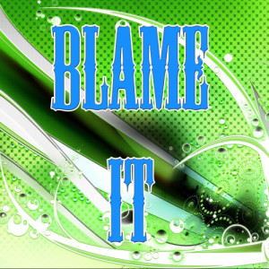 收聽Tribute Hits Band的Blame It歌詞歌曲