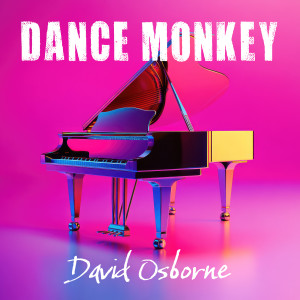 Listen to Dance Monkey song with lyrics from David Osborne