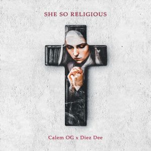 Listen to She So Religious (Explicit) song with lyrics from Calem OG