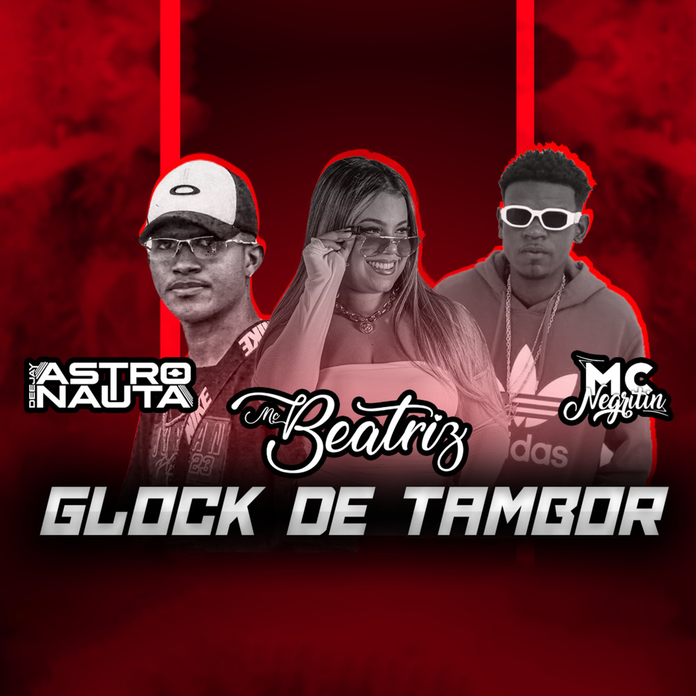 Glock de Tambor (feat. MC BEATRIZ) (Explicit)