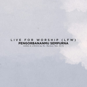 Listen to Pengorbanan-Mu Sempurna song with lyrics from Live For Worship